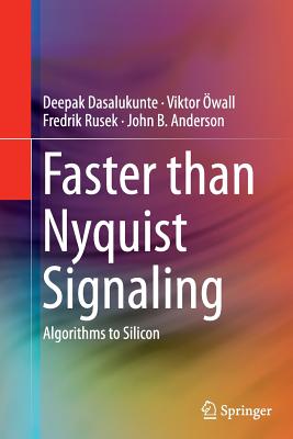 Faster Than Nyquist Signaling: Algorithms to Silicon - Dasalukunte, Deepak, and wall, Viktor, and Rusek, Fredrik