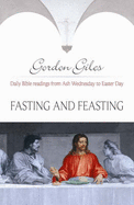 Fasting and Feasting: Daily Bible Readings from Ash Wednesday to Easter Day