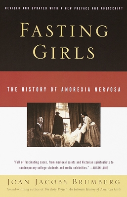 Fasting Girls: The History of Anorexia Nervosa - Brumberg, Joan Jacobs