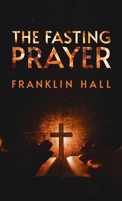 Fasting Prayer Hardcover - Hall, Franklin