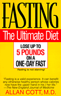 Fasting-The Ultimate Diet - Cott, Allan, and Agel, Jerome (Editor)