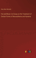 Fat and Blood. An Essay on the Treatment of Certain Forms of Neurasthenia and Hysteria