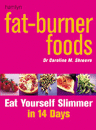 Fat Burner Food: Eat Yourself Slimmer in 14 Days
