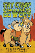 Fat Camp Commandos Go West - Pinkwater, Daniel Manus, and Rash, Andy