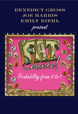 Fat Chance: Probability from 0 to 1 - Gross, Benedict, and Harris, Joe, and Riehl, Emily