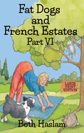 Fat Dogs and French Estates - LARGE PRINT