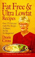 Fat Free & Ultra Lowfat Recipes: Over 175 Delicious Guilt-Free Recipes--No Butter, No Oil, No Margarine!