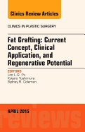 Fat Grafting: Current Concept, Clinical Application, and Regenerative Potential, an Issue of Clinics in Plastic Surgery: Volume 42-2