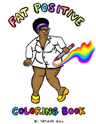 Fat Positive Coloring Book - Gill, Tatiana