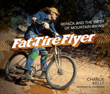 Fat Tire Flyer: Repack and the Birth of Mountain Biking