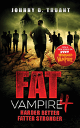 Fat Vampire 4: Harder Better Fatter Stronger