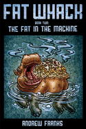 Fat Whack: The Fat in the Machinevolume 2