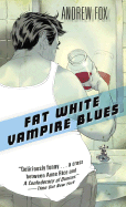 Fat White Vampire Blues - Fox, Andrew