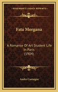 Fata Morgana: A Romance of Art Student Life in Paris (1904)