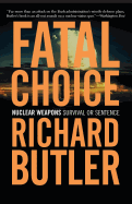 Fatal Choice: Nuclear Weapons: Survival or Sentence
