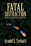 Fatal Distraction: The War on Drugs in the Age of Islamic Terror