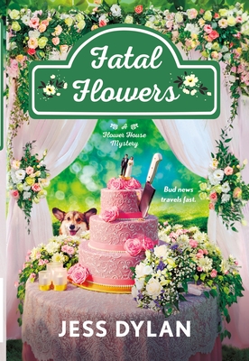 Fatal Flowers: A Flower House Mystery - Dylan, Jess