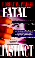 Fatal Instinct - Walker, Robert Wayne