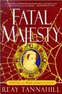 Fatal Majesty: A Novel of Mary Queen of Scots