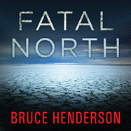 Fatal North: Murder and Survival on the First North Pole Expedition