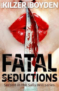 Fatal Seductions: Second in the Sally Will Series