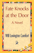 Fate Knocks at the Door - Will Levington Comfort, Levington Comfor, and 1stworld Library (Editor)