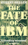 Fate of IBM, the - Heller, Robert, Dr.