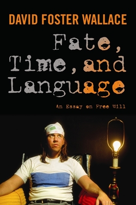 Fate, Time, and Language: An Essay on Free Will - Wallace, David, and Cahn, Steven (Editor), and Eckert, Maureen (Editor)
