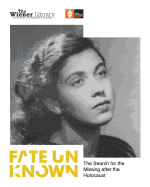 Fate Unknown: The Search for the Missing after the Holocaust: Exhibition catalogue