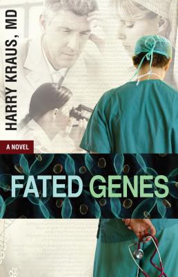 Fated Genes - Kraus, Harry, M.D., M D, MD