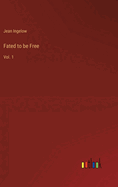 Fated to be Free: Vol. 1