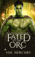 Fated to the Orc: A Fantasy Monster Romance