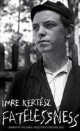 Fatelessness - Kertesz, Imre