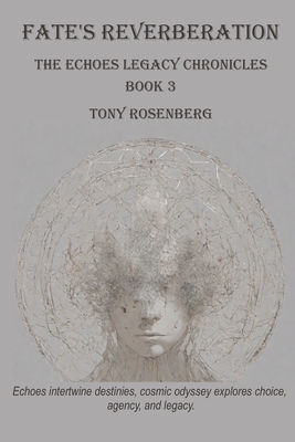 Fate's Reverberation: The Echoes Legacy Chronicles, Book 3 - Rosenberg, Tony