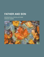 Father and Son: Biographical Recollections