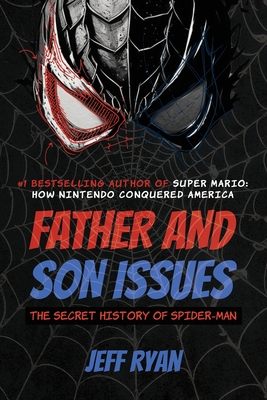 Father and Son Issues: The Secret History of Spider-Man - Ryan, Jeff