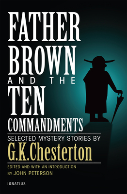 Father Brown and the Ten Commandments: Selected Mystery Stories - Peterson, John, and Chesterton, G K