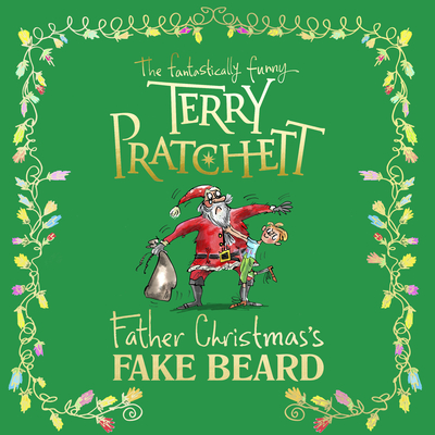 Father Christmas's Fake Beard - Pratchett, Terry, and Rhind-Tutt, Julian (Read by)