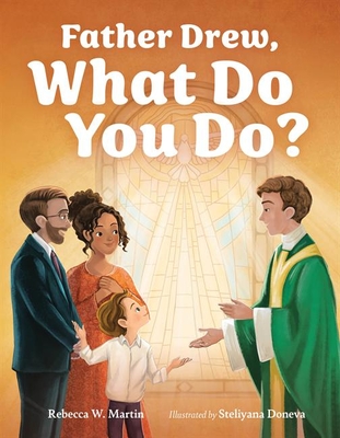 Father Drew, What Do You Do? - Martin, Rebecca W