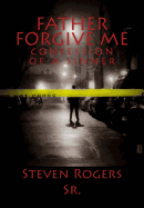 Father Forgive Me: Confession of a Sinner