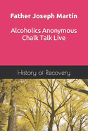 Father Joseph Martin Alcoholics Anonymous Chalk Talk Live