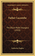 Father Lacombe: The Black-Robe Voyageur (1920)