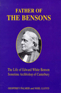 Father of the Bensons: Life of Edward White Benson, Sometime Archbishop of Canterbury