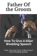 Father of the Groom: How to Give a Killer Wedding Speech