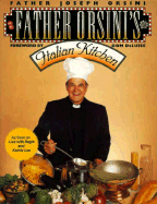 Father Orsini's Italian Kitchen - Orsini, Joseph, Father, and Orsini, Giuseppe, Father, and DeLuise, Dom (Foreword by)