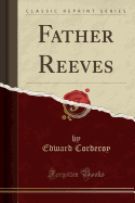 Father Reeves (Classic Reprint)