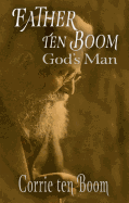 Father Ten Boom, God's Man