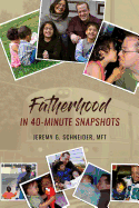 Fatherhood in 40-Minute Snapshots