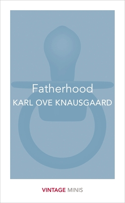 Fatherhood: Vintage Minis - Knausgaard, Karl Ove