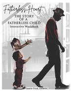 Fatherless Heart: The Story of a Fatherless Child: Interactive Workbook